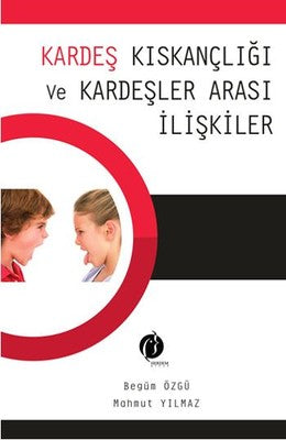 Kardeş Kıskançlığı ve Kardeşler Arası İlişkiler by Begüm Özgü, Mahmut Yılmaz
