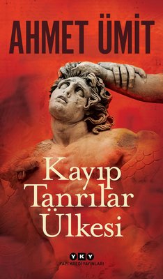 Kayıp Tanrılar Ülkesi by Ahmet Ümit