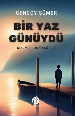 Bir Yaz Günüydü - Gizemli Suç Öyküleri by Gencoy Sümer
