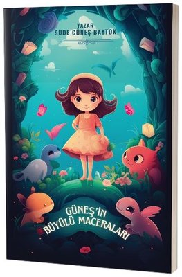 Güneş'in Büyülü Maceraları by  Sude Güneş Baytok