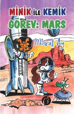 Minik İle Kemik Görev: Mars by Murat Ay