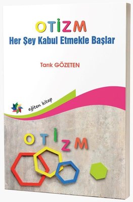 Otizm - Herşey Kabul Etmekle Başlar by Tarık Gözeten