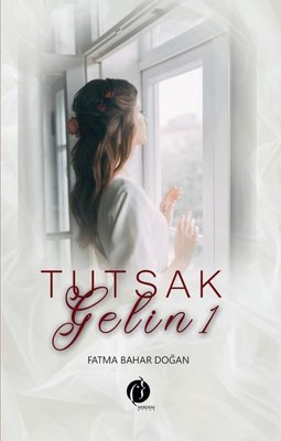 Tutsak Gelin 1 by Fatma Bahar Doğan