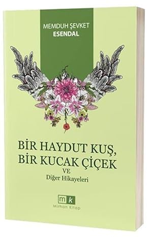 Bir Haydut Kuş, Bir Kucak Çiçek ve Diğer Hikayeler by Memduh Şevket Esendal
