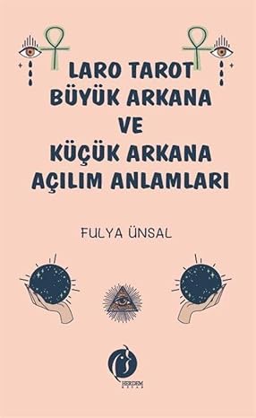 Laro Tarot Büyük Arkana ve Küçük Arkana Açılım Anlamları
