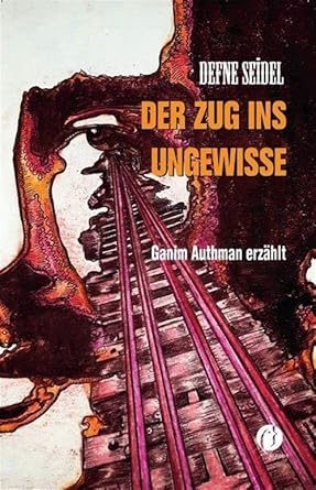 Der Zug ins Ungewisse by Defne Seidel