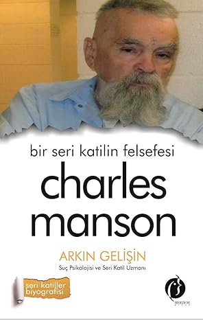 Charles Manson - Bir Seri Katilin Felsefesi by Arkın Gelişin