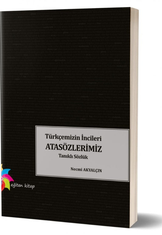 TÜRKÇEMİZİN İNCİLERİ ATASÖZLERİMİZ by Necmi Akyalcın