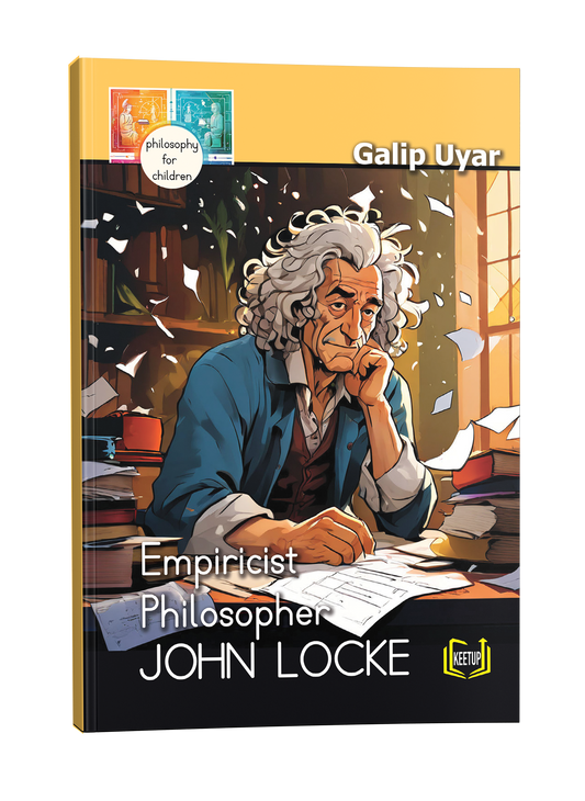 Philosophy for Children: John Locke - Empiricist Philosopher by Galip Uyar