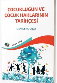 Çocukluğun ve Çocuk Haklarının Tarihçesi by Dr. Mahmut Karatay